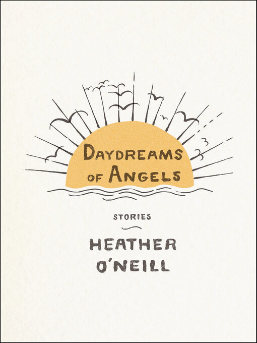 Title details for Daydreams of Angels by Heather O'Neill - Available